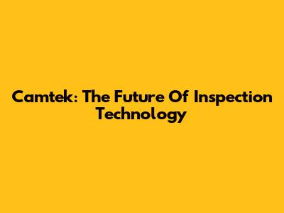 Camtek: The Future Of Inspection Technology