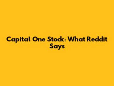 Capital One Stock: What Reddit Says