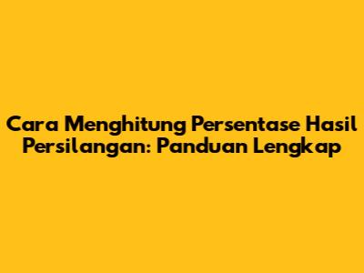 Cara Menghitung Persentase Hasil Persilangan: Panduan Lengkap