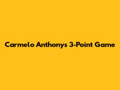 Carmelo Anthony's 3-Point Game