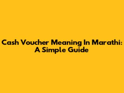 Cash Voucher Meaning In Marathi: A Simple Guide