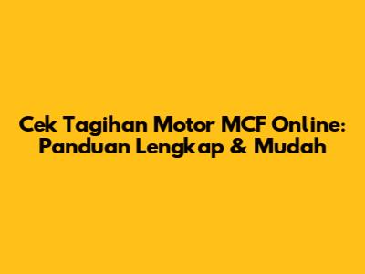 Cek Tagihan Motor MCF Online: Panduan Lengkap & Mudah