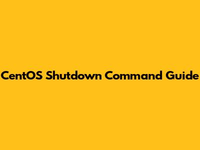 CentOS Shutdown Command Guide