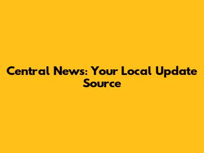 Central News: Your Local Update Source