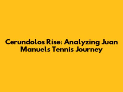 Cerundolo's Rise: Analyzing Juan Manuel's Tennis Journey