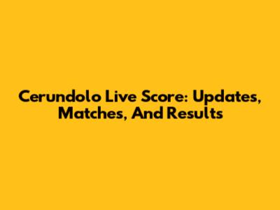 Cerundolo Live Score: Updates, Matches, And Results