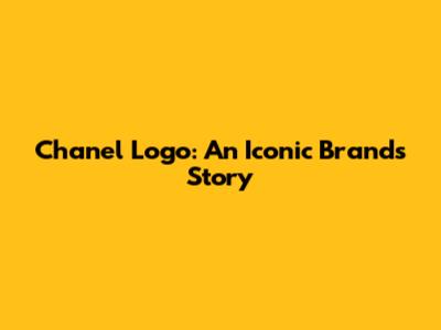 Chanel Logo: An Iconic Brand's Story