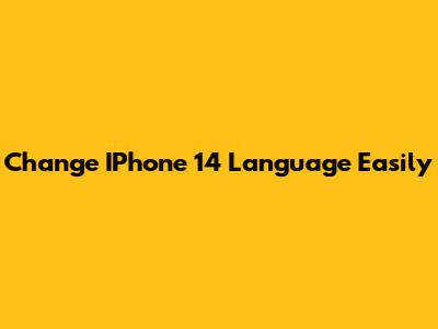 Change IPhone 14 Language Easily