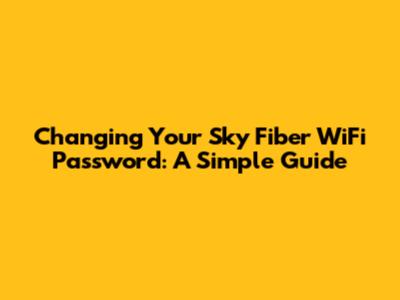 Changing Your Sky Fiber WiFi Password: A Simple Guide