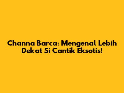 Channa Barca: Mengenal Lebih Dekat Si Cantik Eksotis!