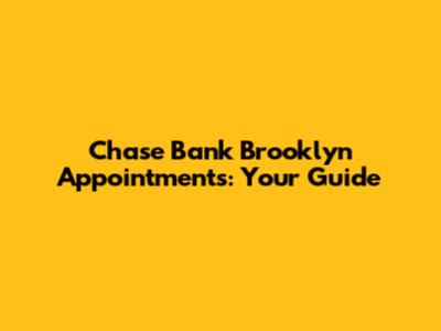 Chase Bank Brooklyn Appointments: Your Guide