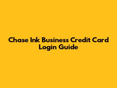 Chase Ink Business Credit Card Login Guide