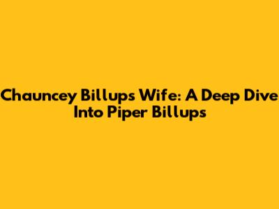 Chauncey Billups' Wife: A Deep Dive Into Piper Billups