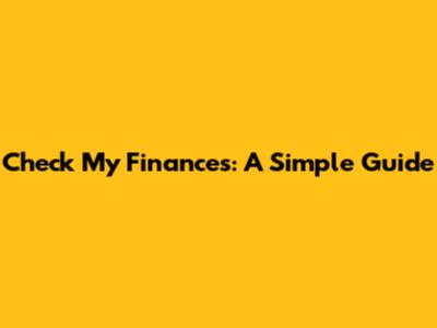 Check My Finances: A Simple Guide