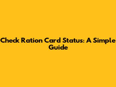 Check Ration Card Status: A Simple Guide