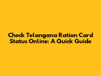 Check Telangana Ration Card Status Online: A Quick Guide