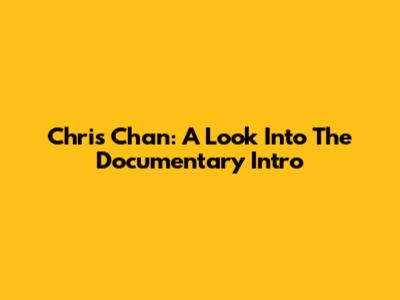 Chris Chan: A Look Into The Documentary Intro