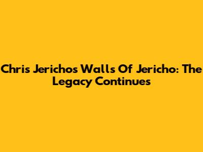 Chris Jericho's Walls Of Jericho: The Legacy Continues