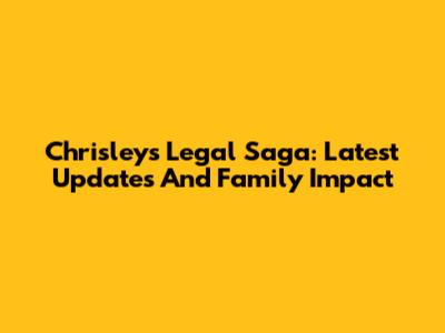 Chrisley's Legal Saga: Latest Updates And Family Impact