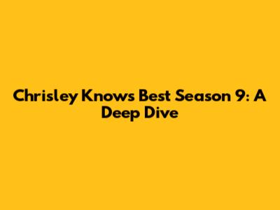Chrisley Knows Best Season 9: A Deep Dive