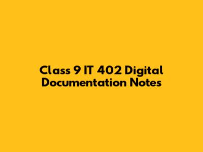 Class 9 IT 402 Digital Documentation Notes
