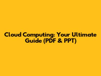 Cloud Computing: Your Ultimate Guide (PDF & PPT)