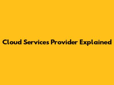 Cloud Services Provider Explained