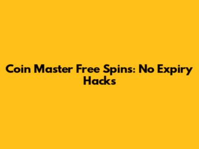Coin Master Free Spins: No Expiry Hacks