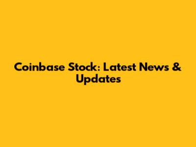 Coinbase Stock: Latest News & Updates
