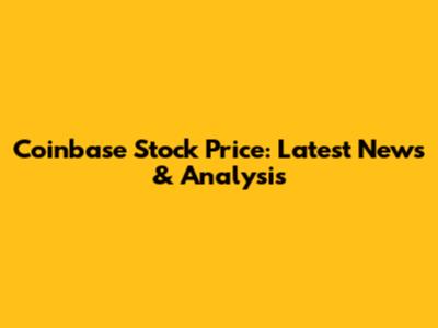 Coinbase Stock Price: Latest News & Analysis