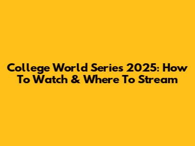 College World Series 2025: How To Watch & Where To Stream
