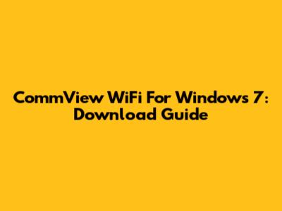 CommView WiFi For Windows 7: Download Guide