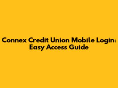 Connex Credit Union Mobile Login: Easy Access Guide