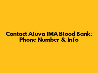 Contact Aluva IMA Blood Bank: Phone Number & Info