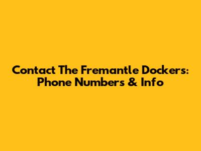Contact The Fremantle Dockers: Phone Numbers & Info