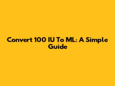 Convert 100 IU To ML: A Simple Guide