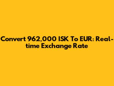 Convert 962,000 ISK To EUR: Real-time Exchange Rate