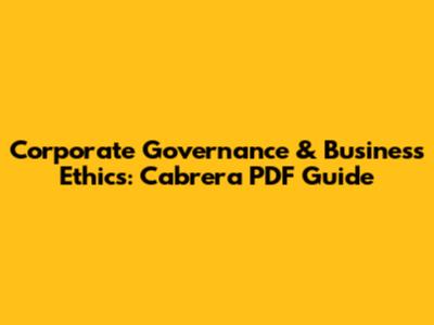 Corporate Governance & Business Ethics: Cabrera PDF Guide