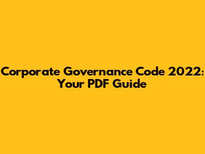 Corporate Governance Code 2022: Your PDF Guide