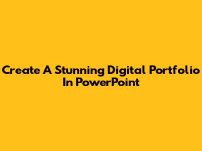 Create A Stunning Digital Portfolio In PowerPoint