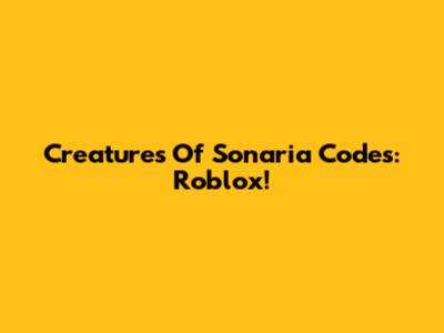 Creatures Of Sonaria Codes: Roblox!