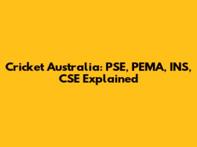Cricket Australia: PSE, PEMA, INS, CSE Explained