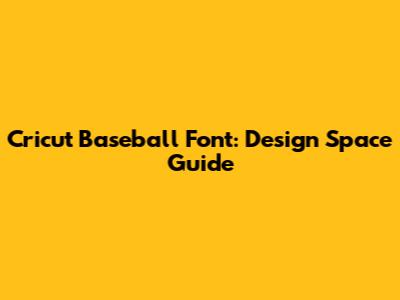 Cricut Baseball Font: Design Space Guide
