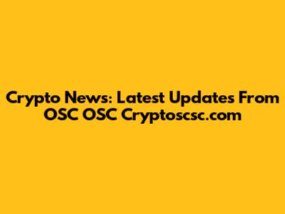 Crypto News: Latest Updates From OSC OSC Cryptoscsc.com