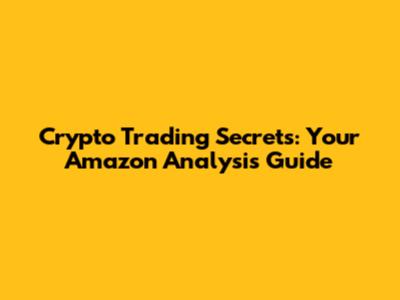 Crypto Trading Secrets: Your Amazon Analysis Guide
