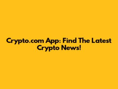 Crypto.com App: Find The Latest Crypto News!
