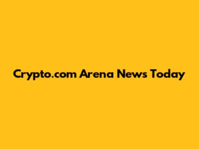 Crypto.com Arena News Today