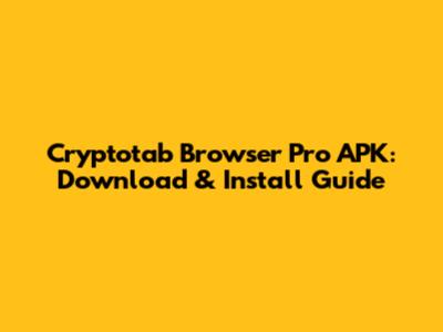 Cryptotab Browser Pro APK: Download & Install Guide