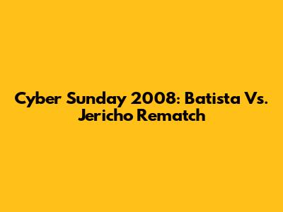 Cyber Sunday 2008: Batista Vs. Jericho Rematch