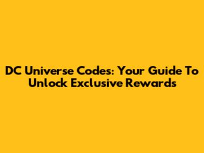 DC Universe Codes: Your Guide To Unlock Exclusive Rewards